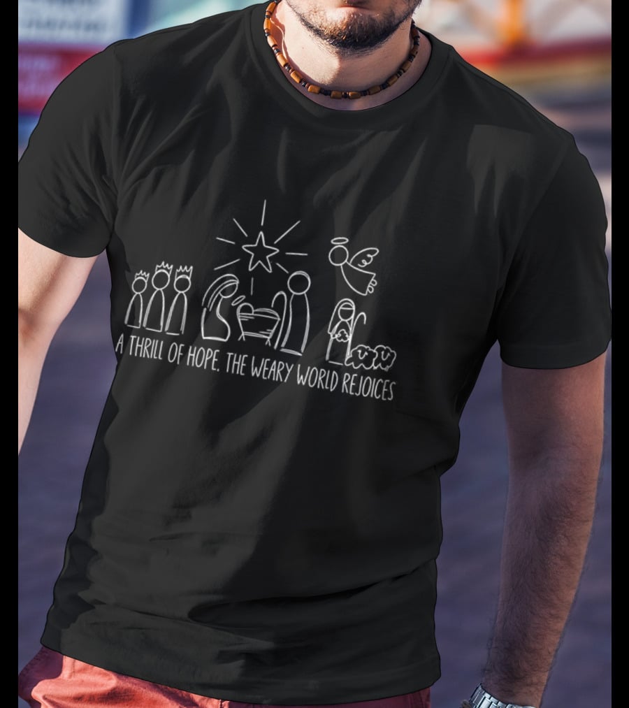 A Thrill Of Hope The Weary World Rejoices Nativity Scene Christmas Sketch T-Shirt