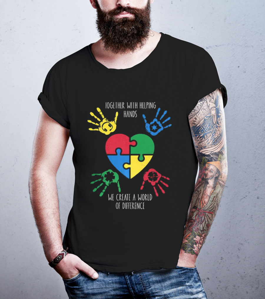 Together With Helping Hands Puzzle Heart Autism Awareness We Create A World Of Difference T-Shirt