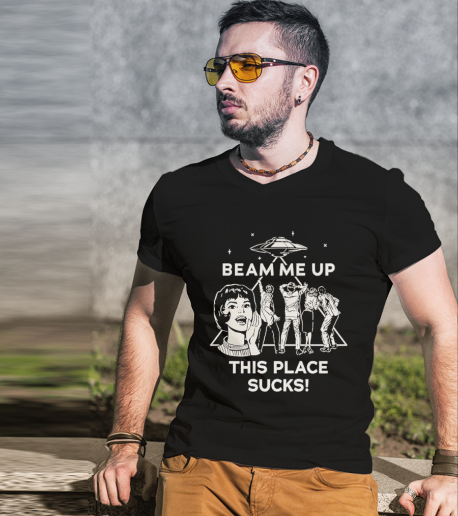 Beam Me Up This Place Sucks UFO Stranger Things Retro Sci-Fi Mashup T-Shirt