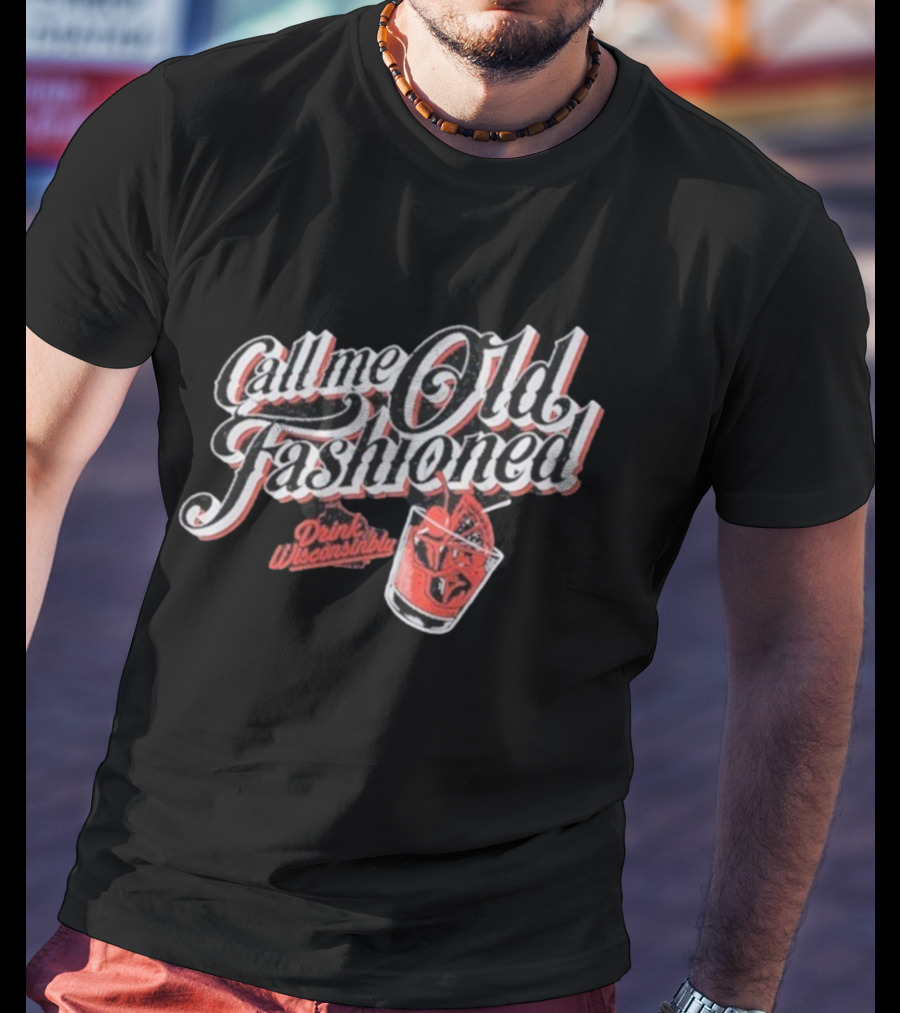 Drink Wisconsinbly Call Me Old Fashioned Retro Cocktail Vibes T-Shirt
