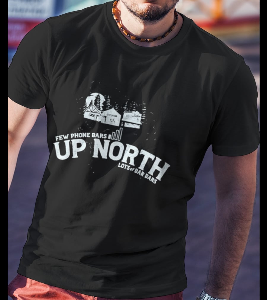 Drink Wisconsinbly Few Phone Bars Up North Lots Of Bar Bars Cabin Scene T-Shirt