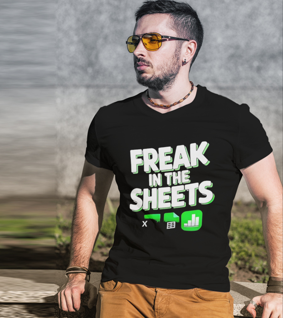 Freak In The Sheets Microsoft Excel Spreadsheet Humor T-Shirt