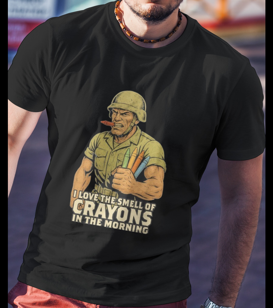 I Love The Smell Of Crayons In The Morning Soldier With Crayons T-Shirt
