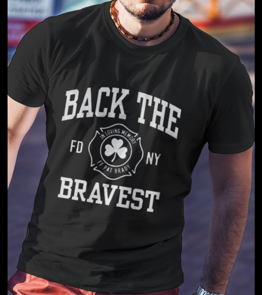 Back The Bravest FDNY In Loving Memory FF Pat Brady Shamrock Symbol T-Shirt