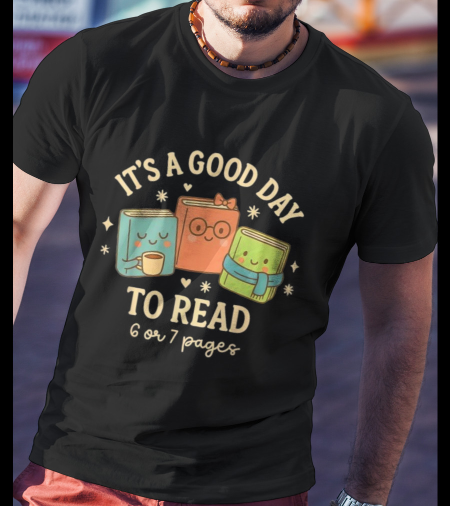 It's A Good Day To Read Cute Bookish Characters 6 Or 7 Pages T-Shirt