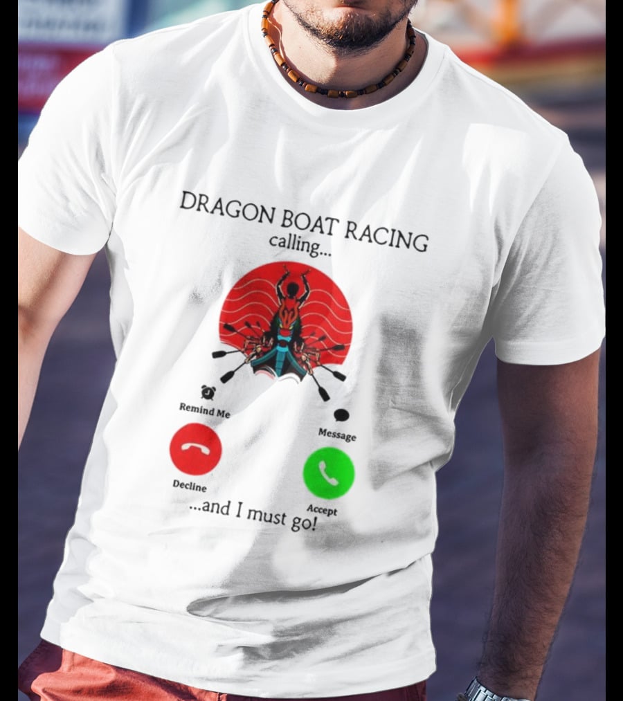 Dragon Boat Racing Calling I Must Go Phone Display With Paddles And Symbols T-Shirt