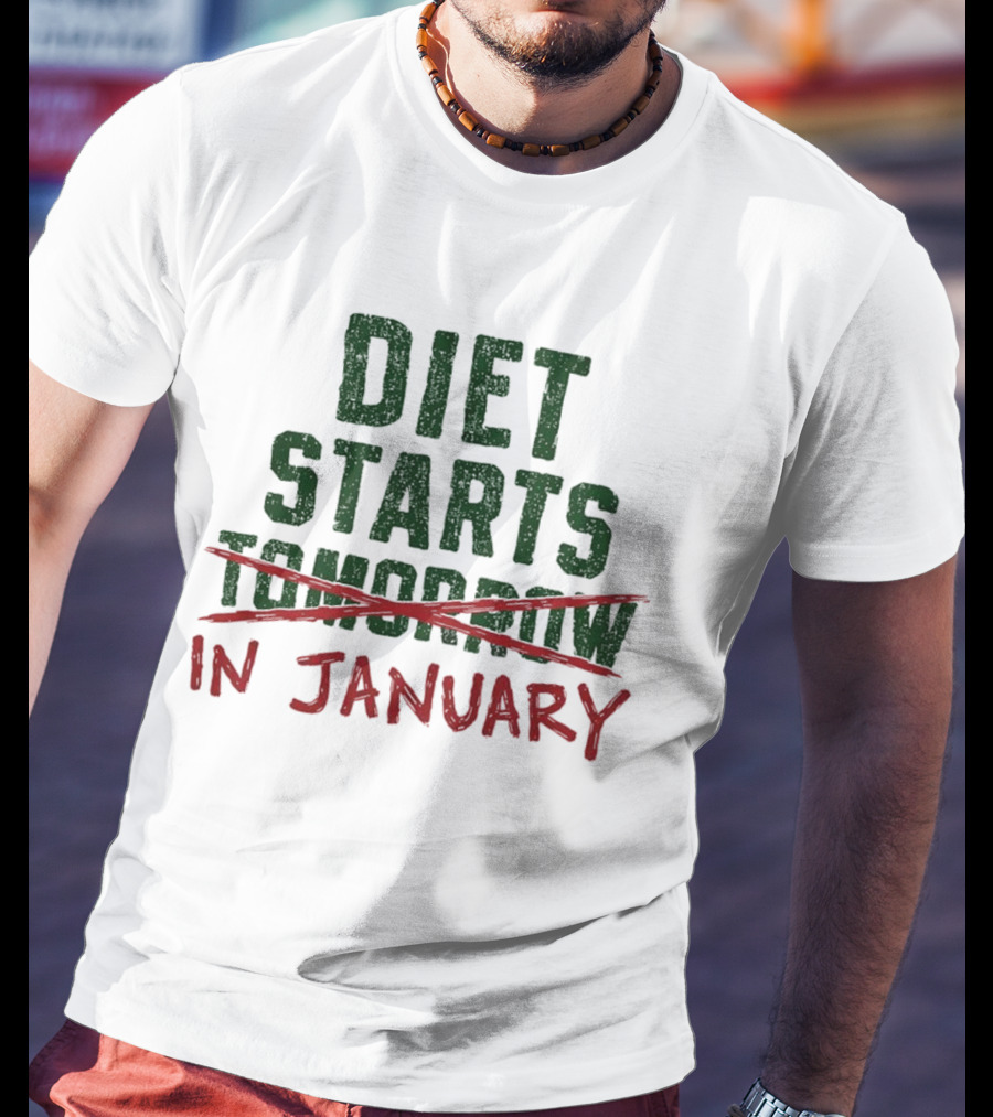 Diet Starts In January Not Tomorrow Humor New Year Resolution T-Shirt
