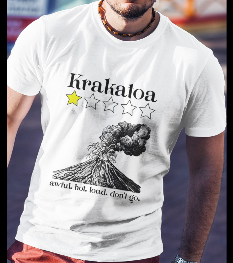 Krakatoa One Star Awful Hot Loud Don't Go Volcanic Review T-Shirt