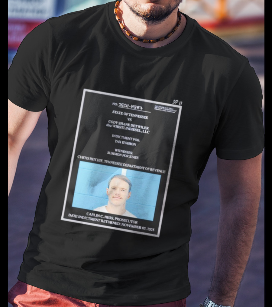 State Of Tennessee Vs Cody Shane Detwiler WhistlinDiesel Tax Evasion Indictment T-Shirt