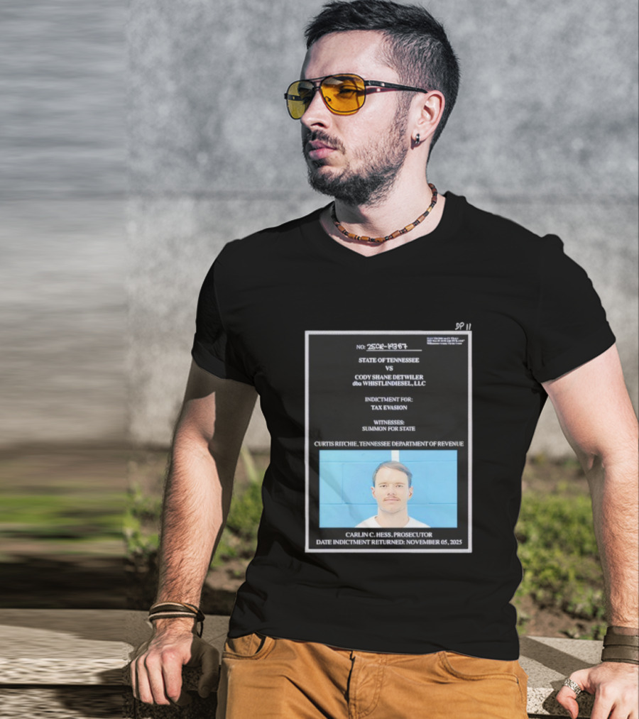 State Of Tennessee Vs Cody Shane Detwiler WhistlinDiesel Tax Evasion Indictment T-Shirt