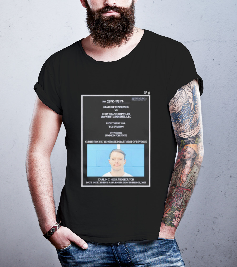 State Of Tennessee Vs Cody Shane Detwiler WhistlinDiesel Tax Evasion Indictment T-Shirt