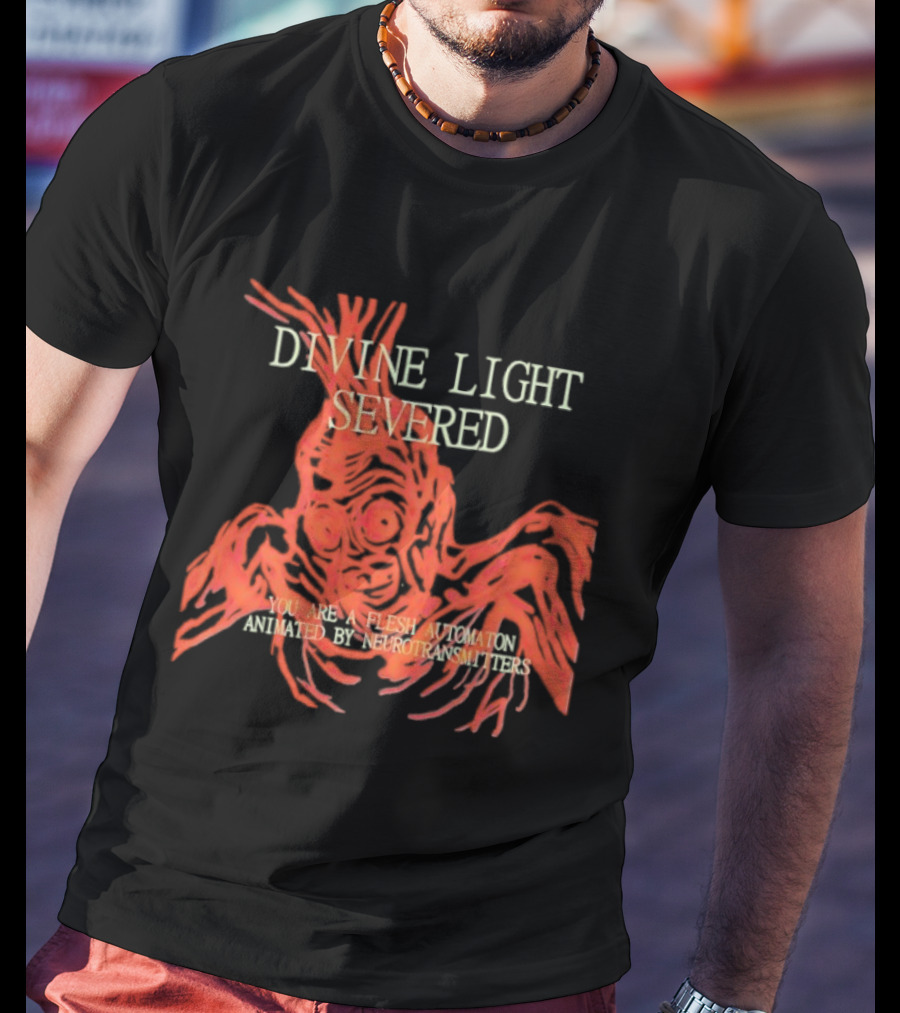 Divine Light Severed Flesh Automaton Animated By Neurotransmitters T-Shirt