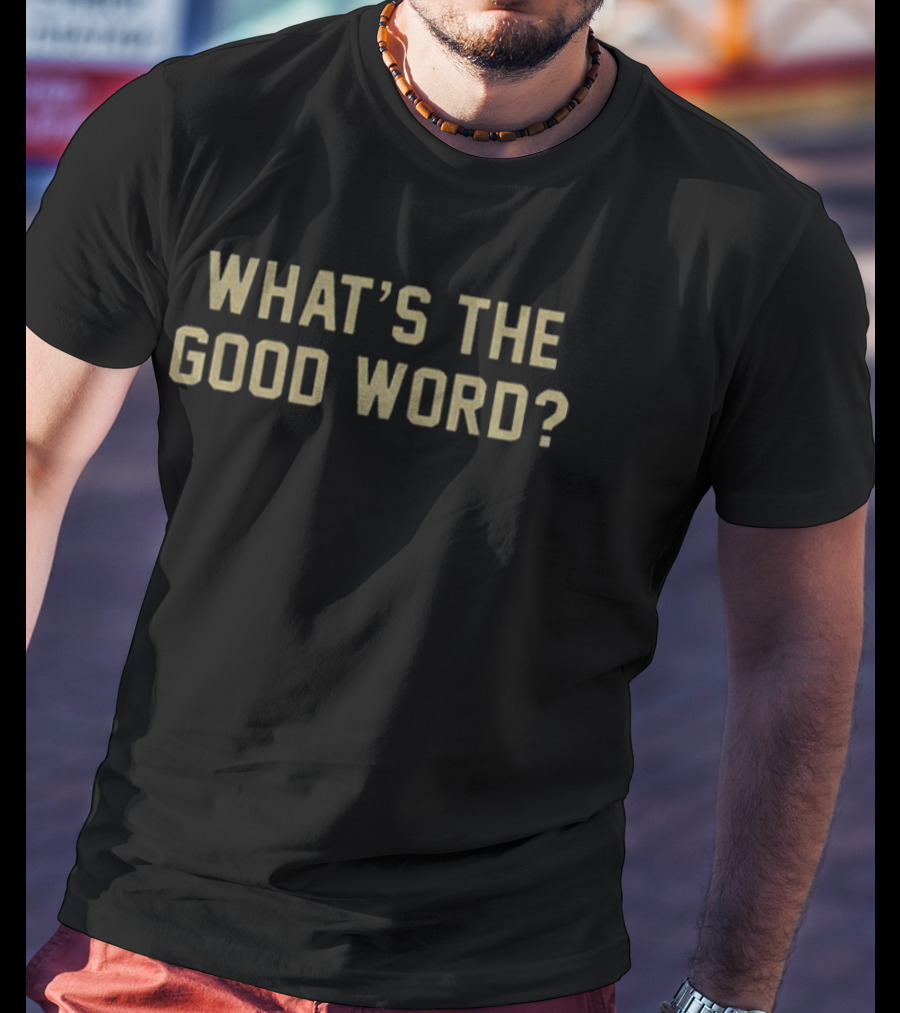 What's The Good Word Georgia Tech Yellow Jackets Fan Slogan T-Shirt