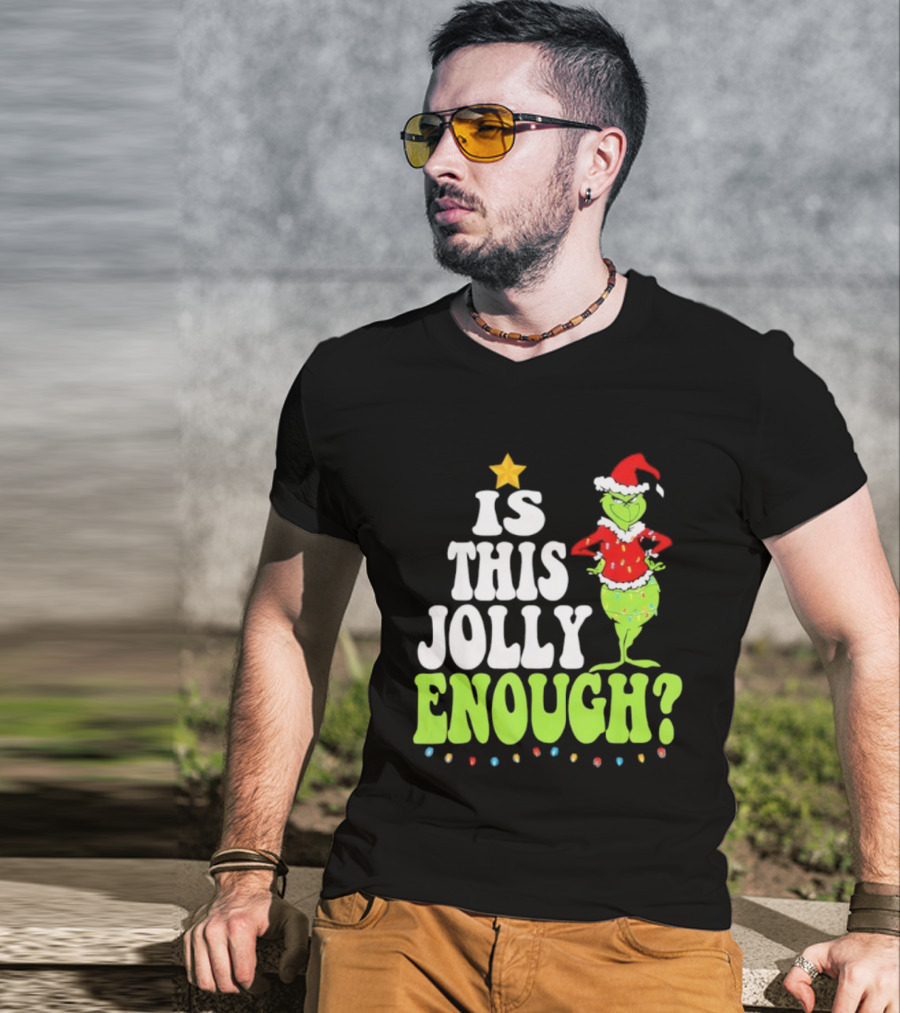 Is This Jolly Enough Christmas Grinch Santa Hat Lights And Star T-Shirt