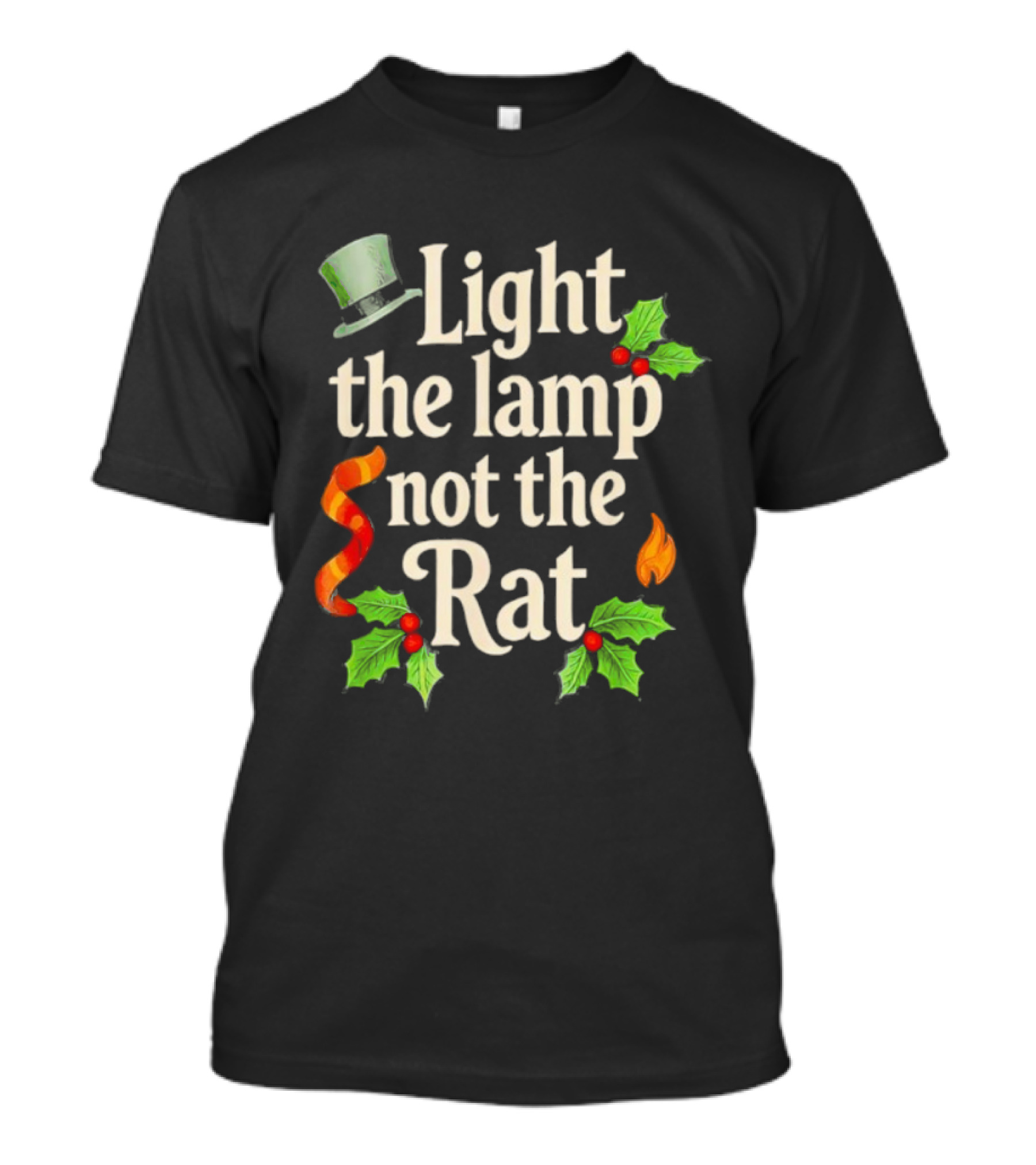 Light The Lamp Not The Rat Funny Christmas Matching Family Holly Top Hat Flame T-Shirt