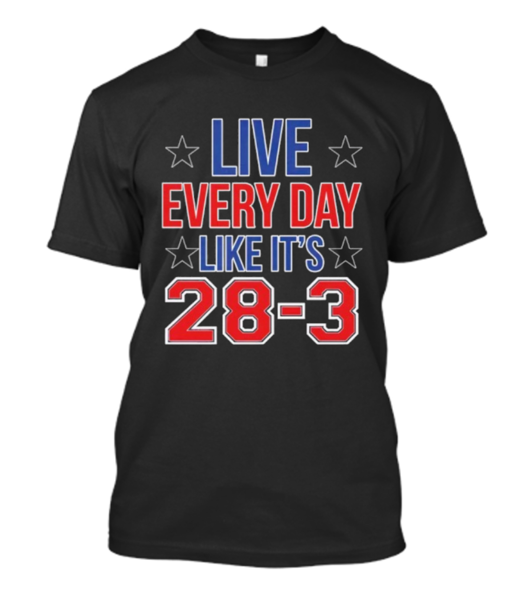 Live Every Day Like It’s 28-3 Stars Bold Motivational Slogan T-Shirt