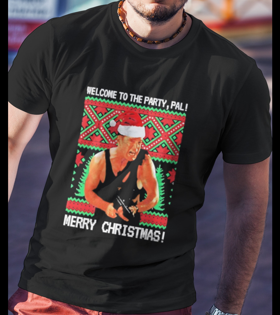 Welcome To The Party Pal Merry Christmas John McClane Santa Hat T-Shirt