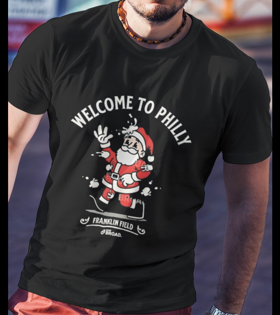 Welcome To Philly Santa Claus Franklin Field Philadelphia Eagles 2025 NFL Football T-Shirt