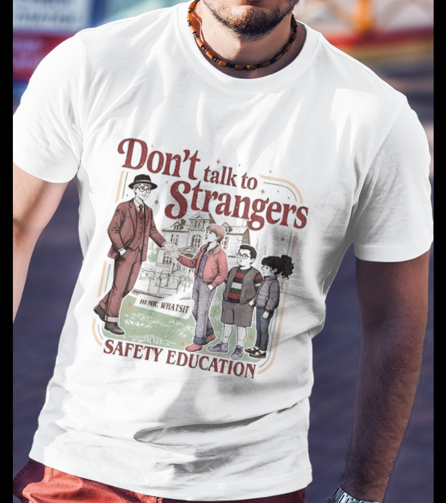 Don't Talk To Strangers Safety Education Christmas Mr Whatsit T-Shirt