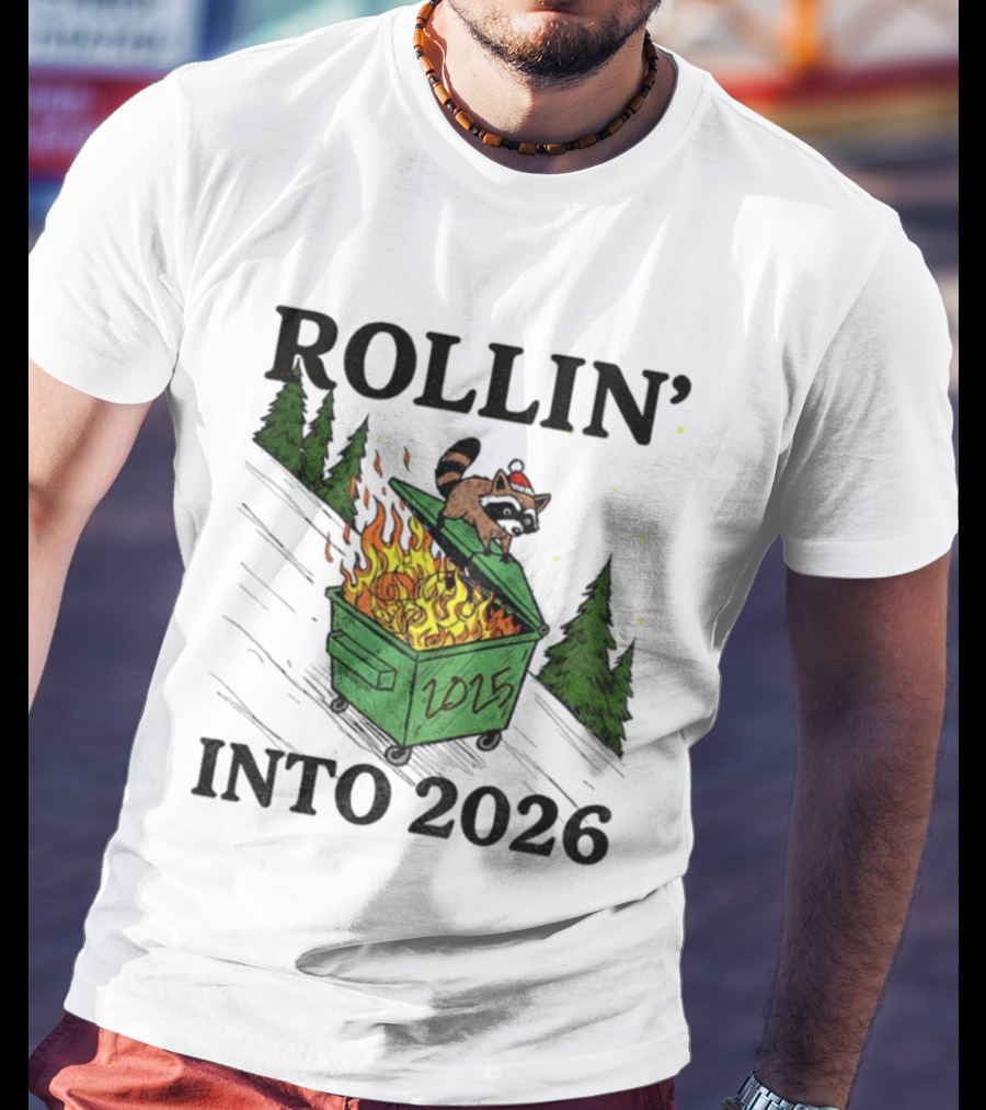 Rollin' Into 2026 Raccoon Dumpster Fire Christmas New Year T-Shirt
