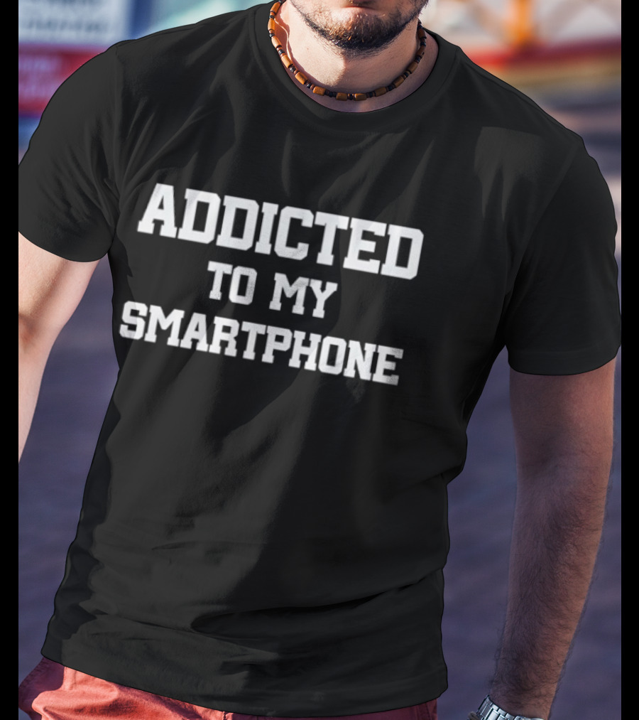 Addicted To My Smartphone T-Shirt