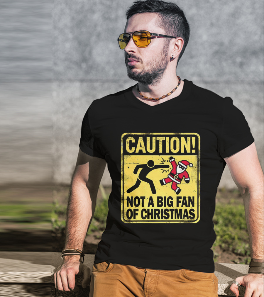 Caution Santa Not A Big Fan Of Christmas Sign Warning T-Shirt