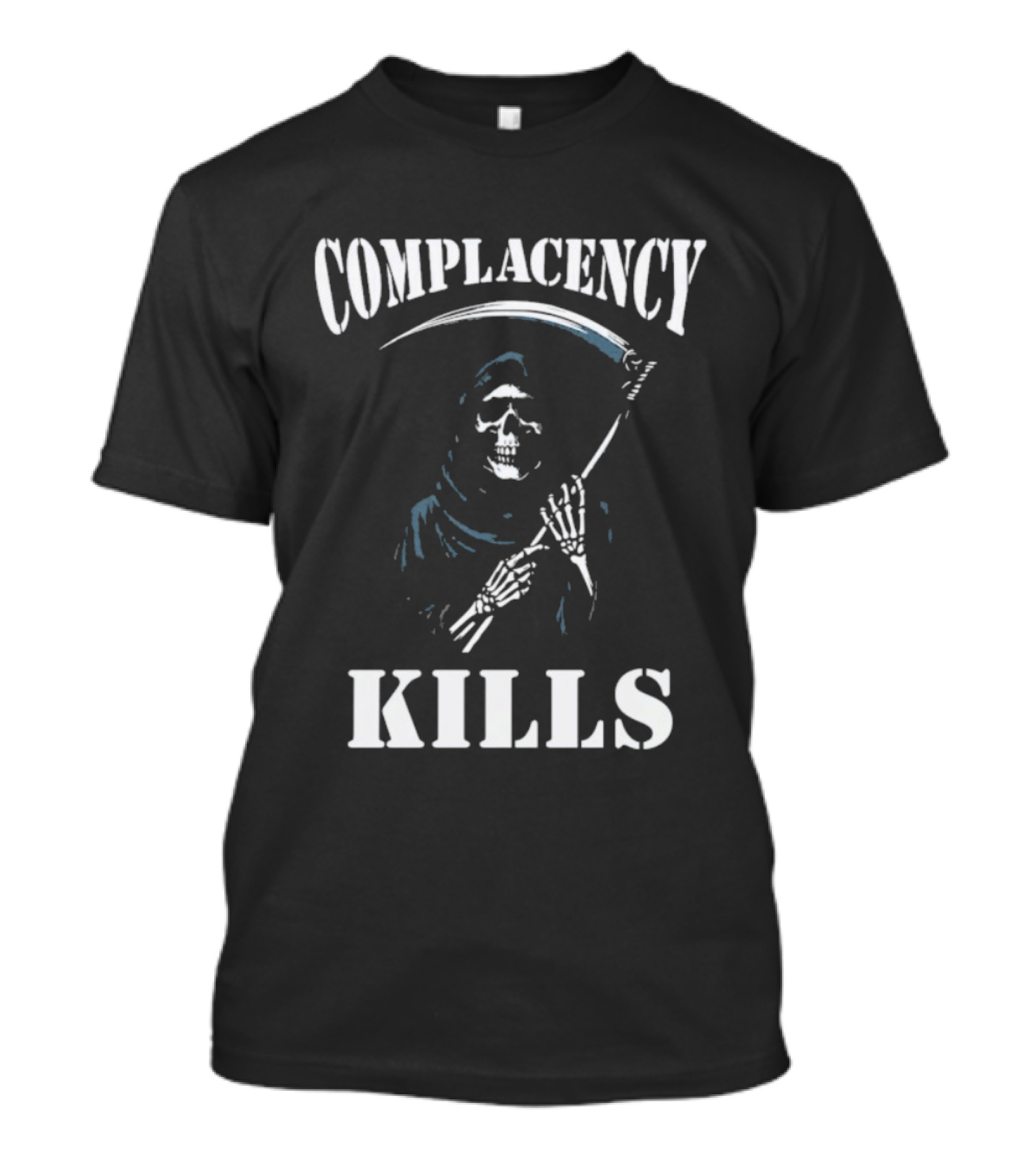 Complacency Kills Grim Reaper With Scythe Warning T-Shirt