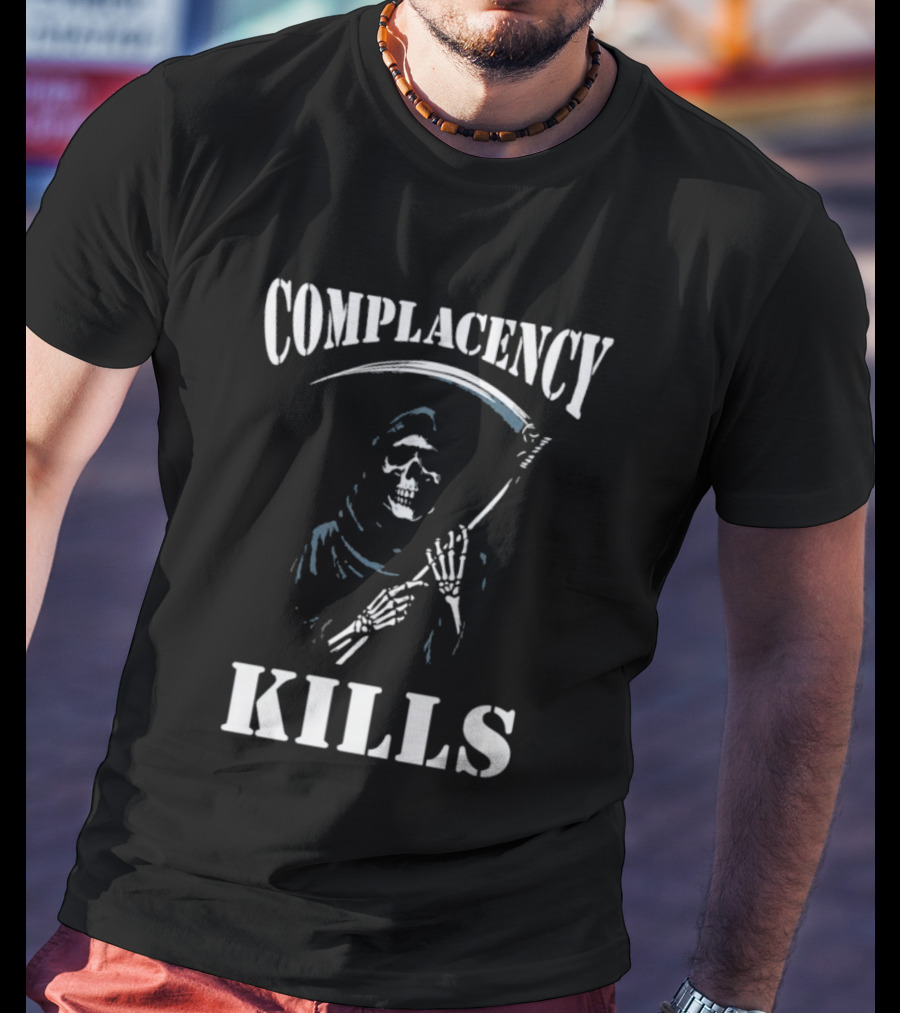 Complacency Kills Grim Reaper With Scythe Warning T-Shirt