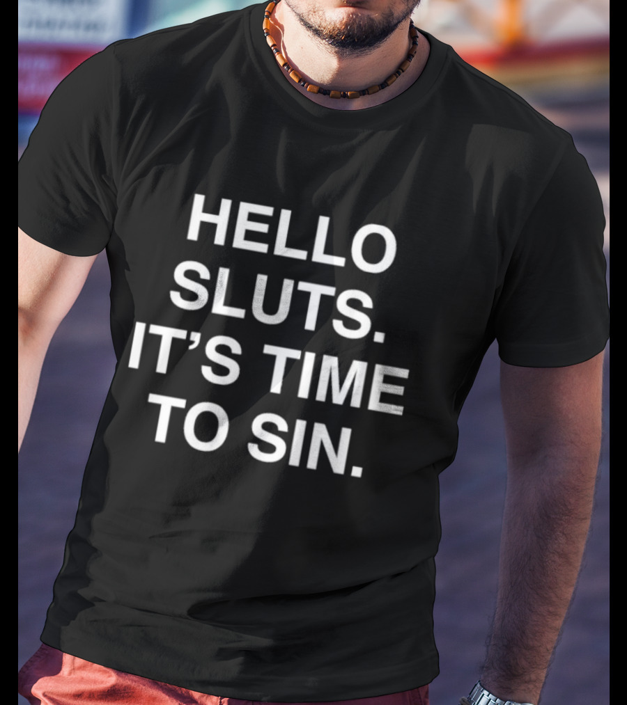 HELLO SLUTS IT’S TIME TO SIN T-Shirt