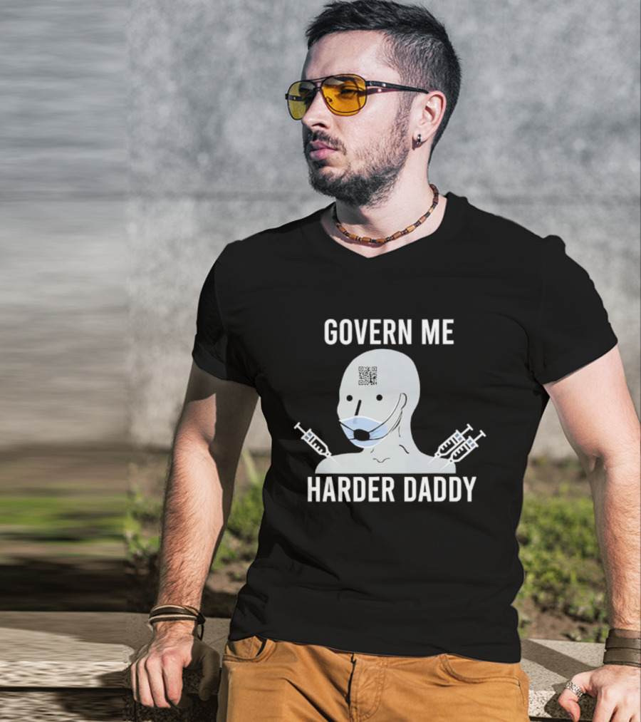 Govern Me Harder Daddy Meme With Face Mask And Syringes T-Shirt