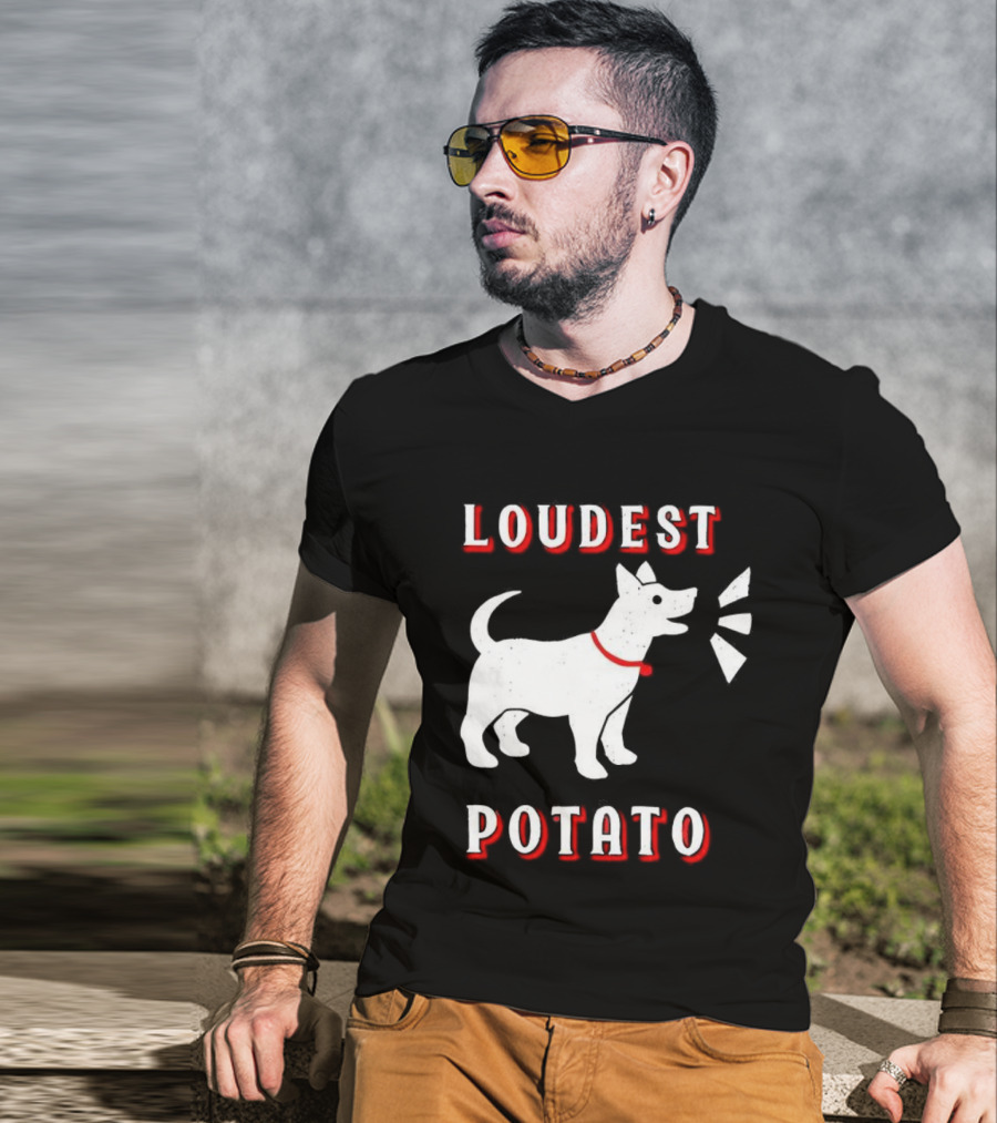 Loudest Potato Dog Funny Pet Lover T-Shirt