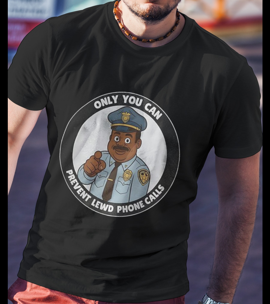Only You Can Prevent Lewd Phone Calls Police Officer Cartoon T-Shirt