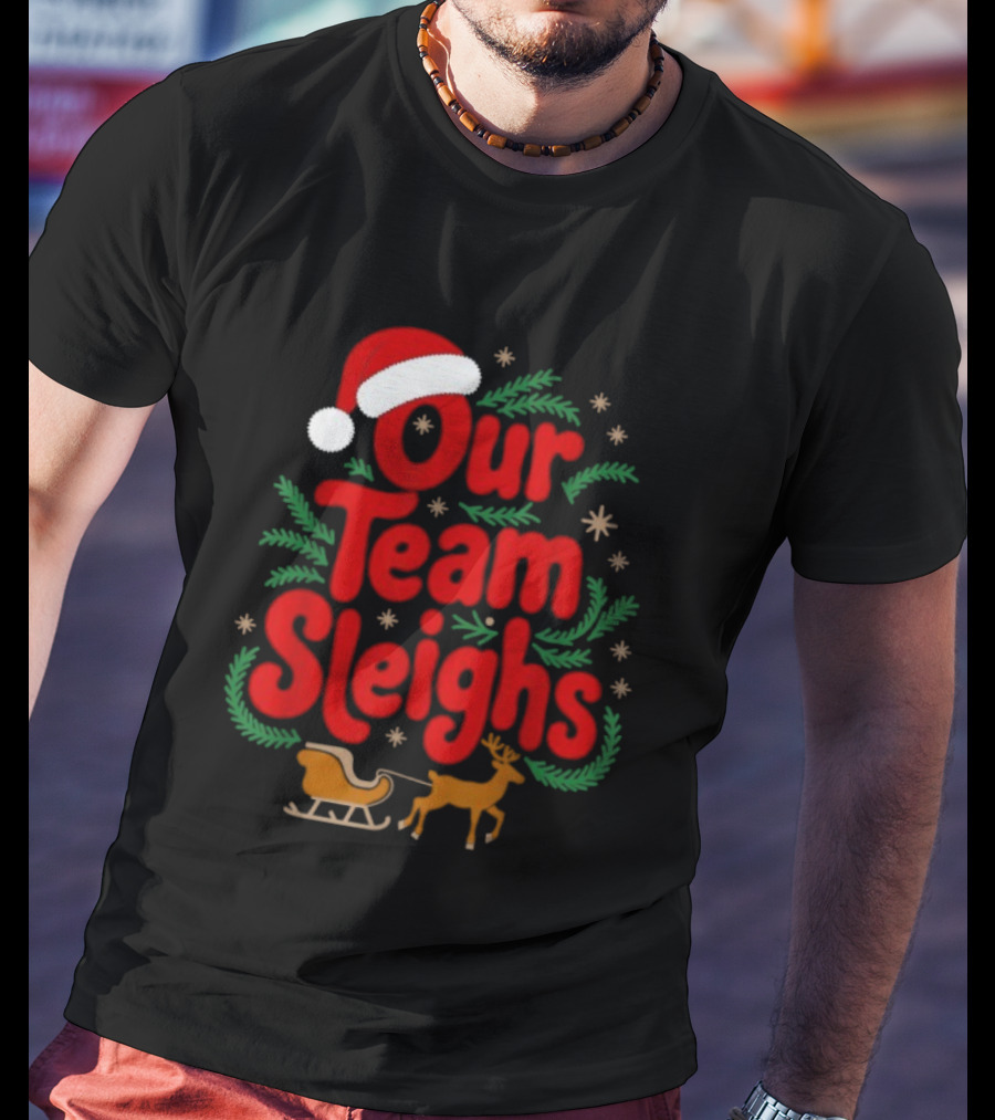 Our Team Sleighs Reindeers Santa Christmas Holiday Spirit T-Shirt