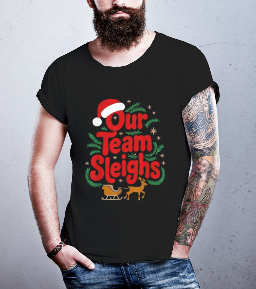 Our Team Sleighs Reindeers Santa Christmas Holiday Spirit T-Shirt