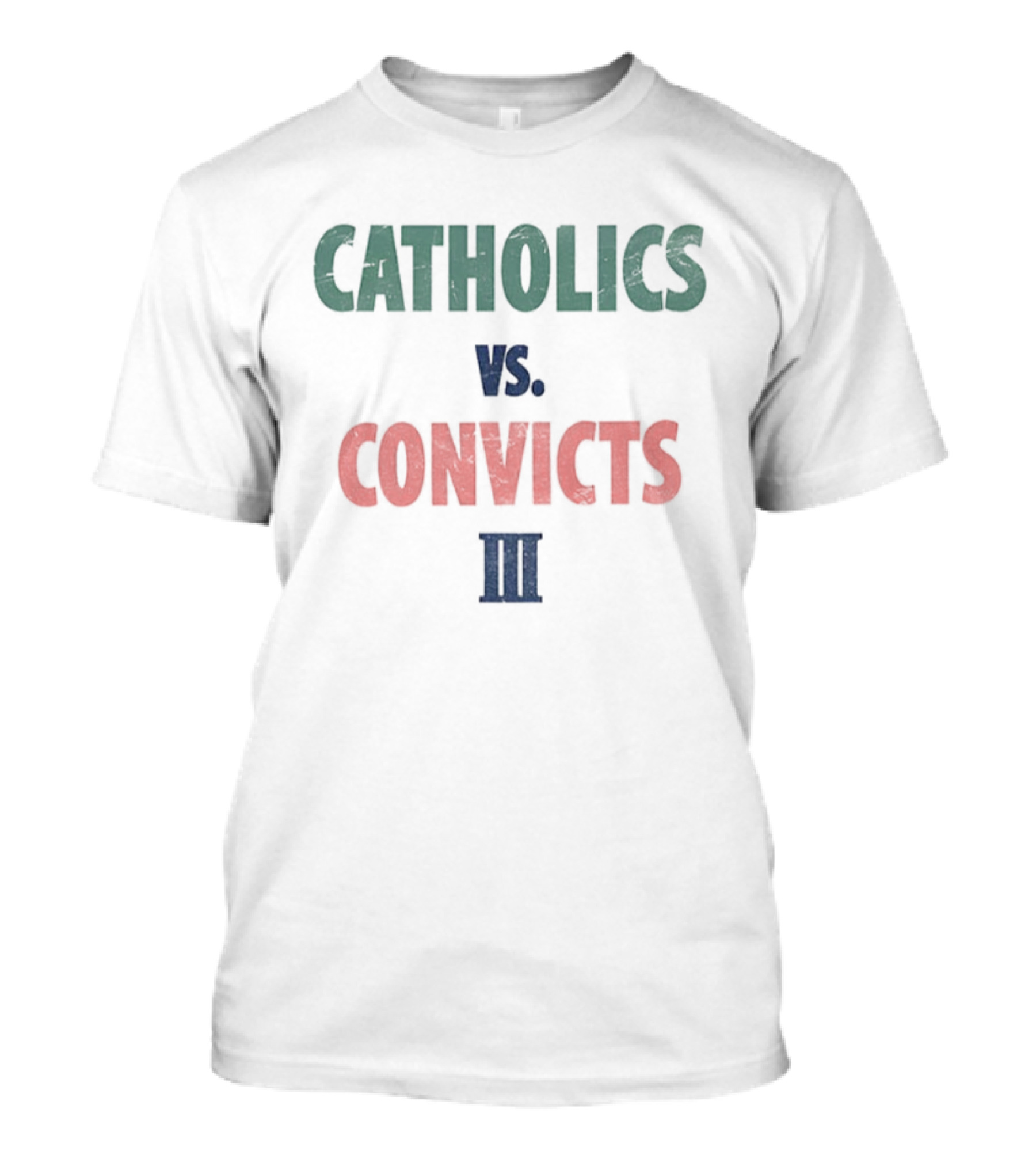 Catholics Vs Convicts III Notre Dame Miami Rivalry Rematch T-Shirt