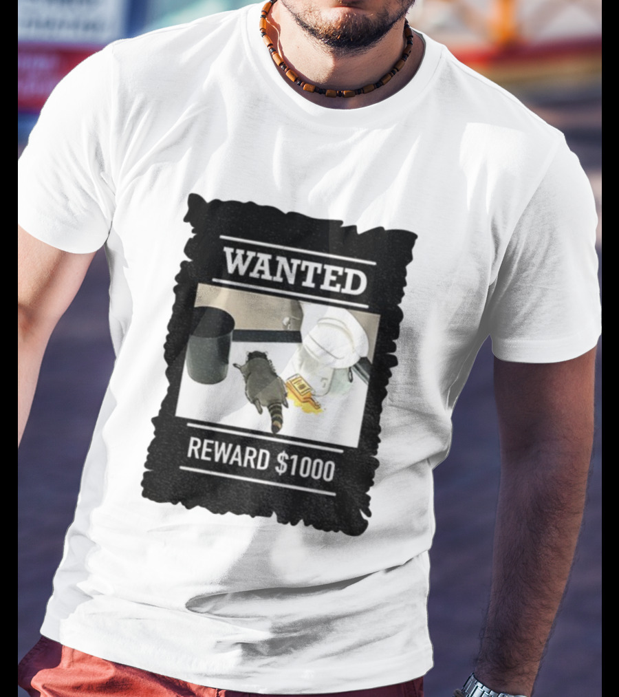 Wanted Drunk Raccoon In Bathroom Reward $1000 T-Shirt