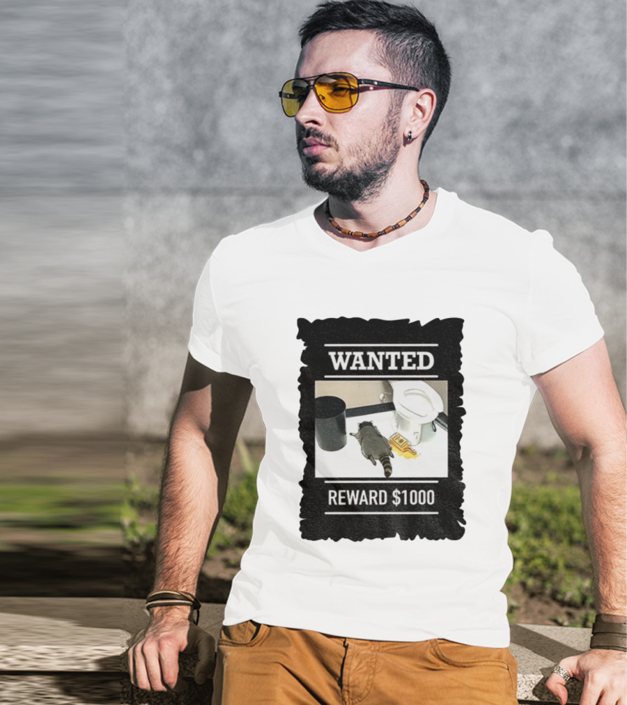 Wanted Drunk Raccoon In Bathroom Reward $1000 T-Shirt