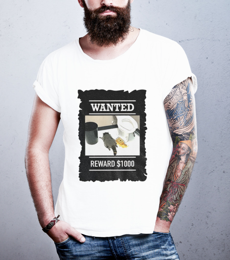 Wanted Drunk Raccoon In Bathroom Reward $1000 T-Shirt