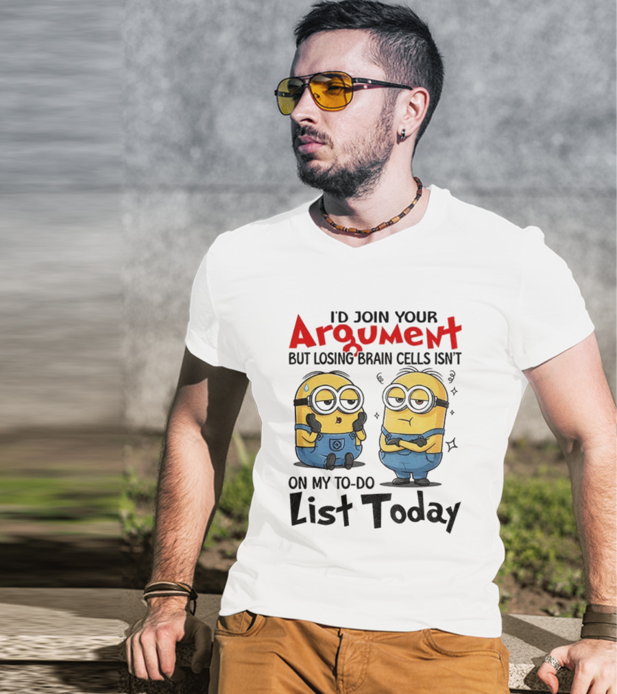 Minion Argument Losing Brain Cells To Do List Today T-Shirt