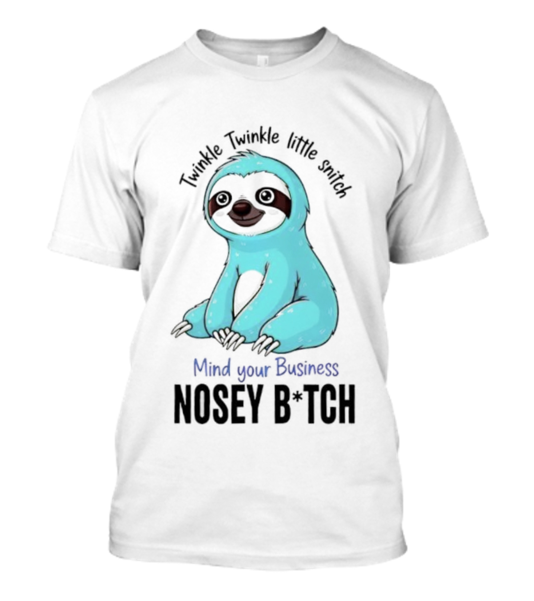 Twinkle Twinkle Little Snitch Sloth Mind Your Business Nosey Bitch Humor T-Shirt