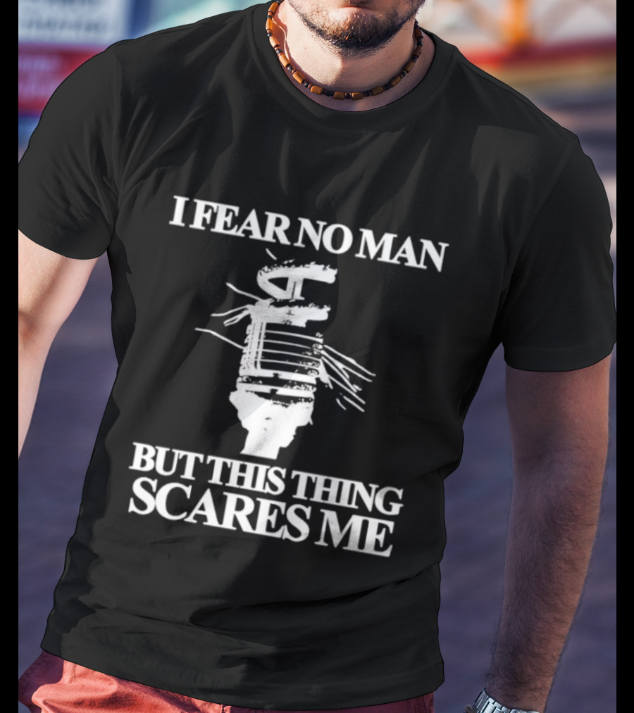 I Fear No Man But This Thing Scares Me Microphone Parody T-Shirt