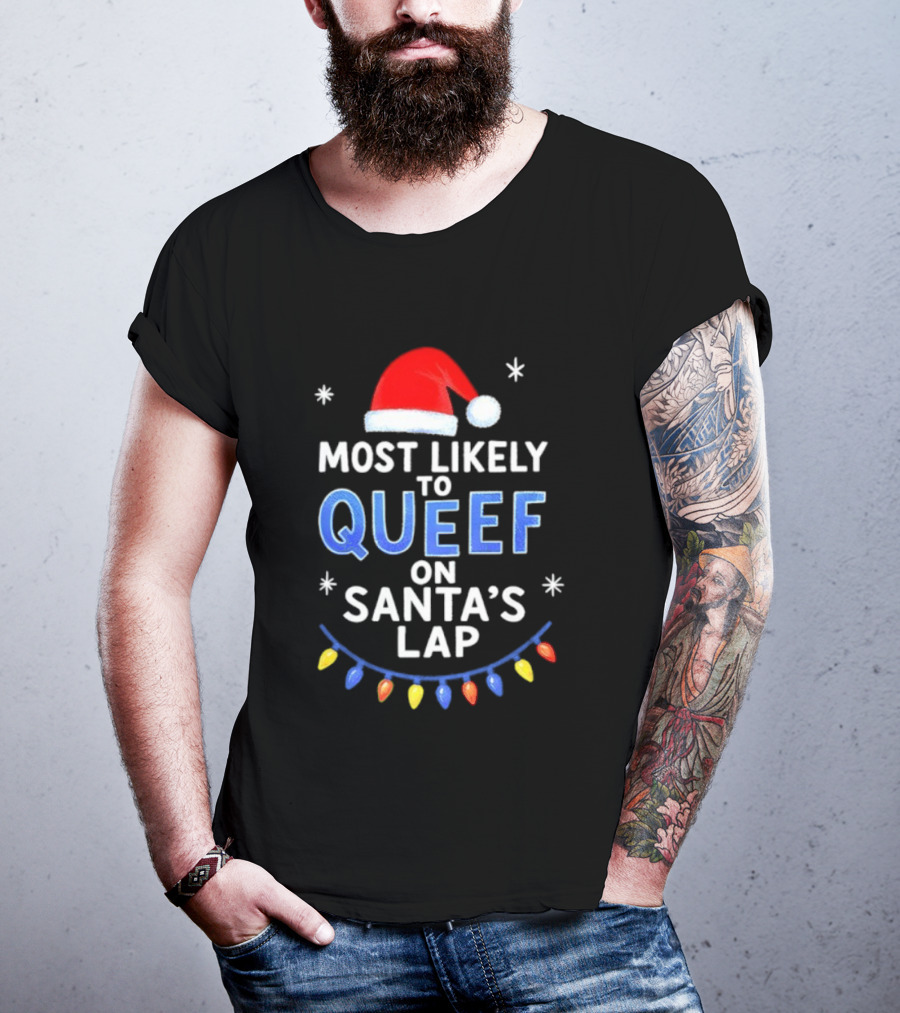 Most Likely To Queef On Santa’s Lap Christmas Santa Hat Lights T-Shirt