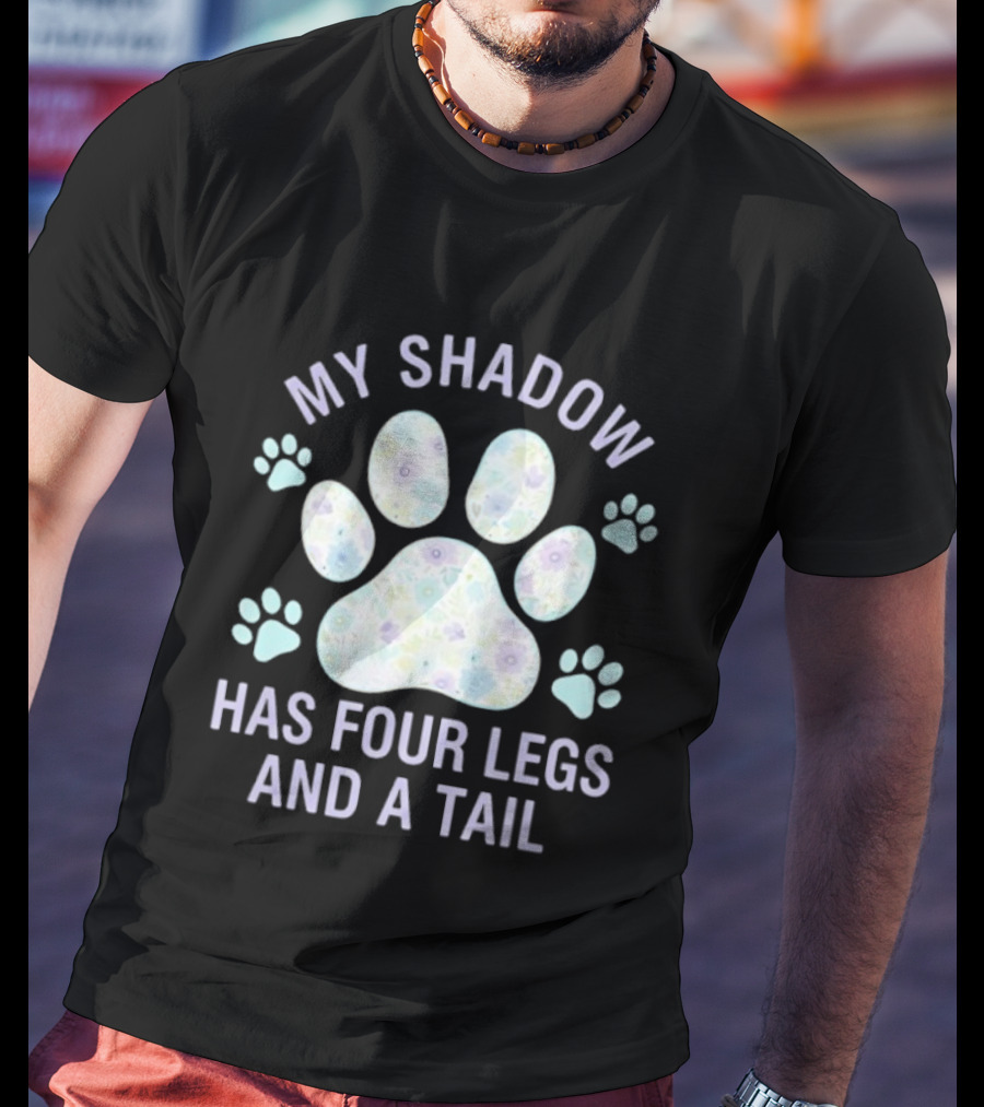 My Shadow Has Four Legs And A Tail Paw Print Pattern Dog Lover T-Shirt
