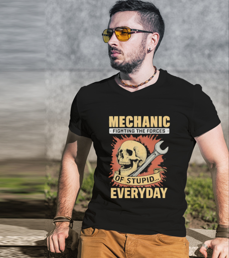 Mechanic Fighting The Force Of Stupid Everyday Skull And Wrench T-Shirt