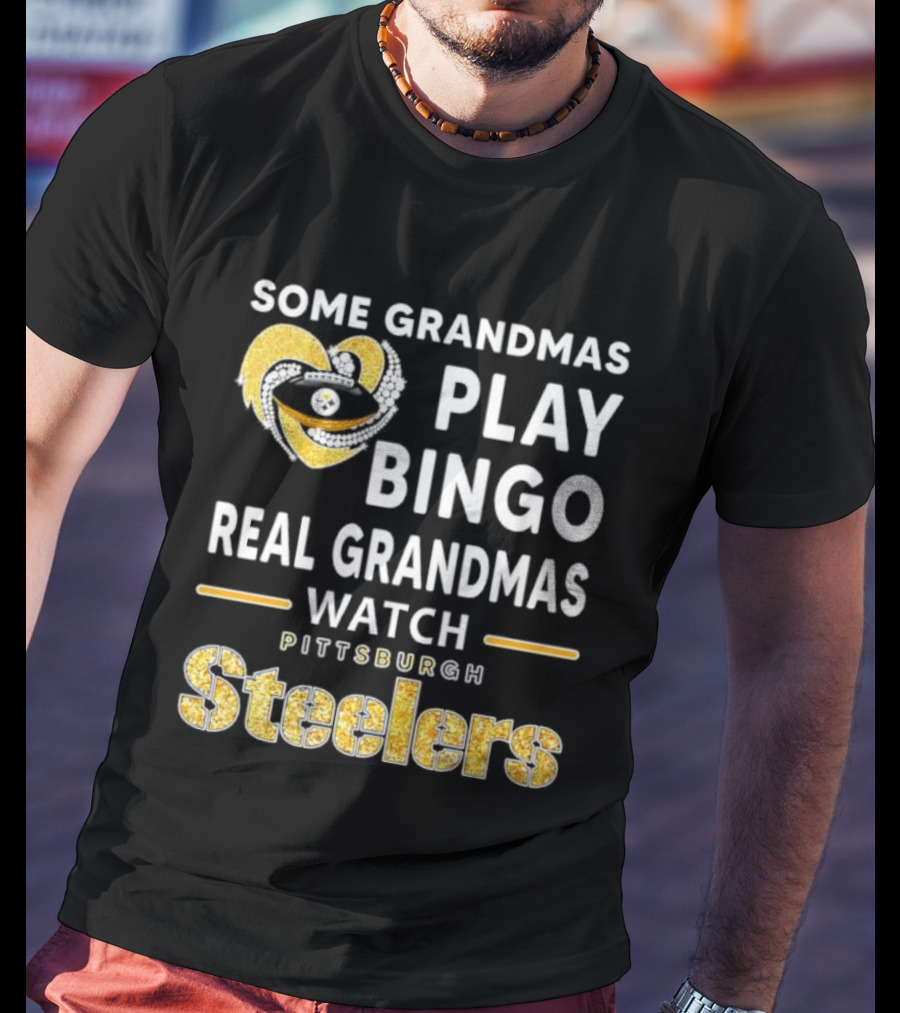 Some Grandmas Play Bingo Real Grandmas Pittsburgh Steelers Heart T-Shirt