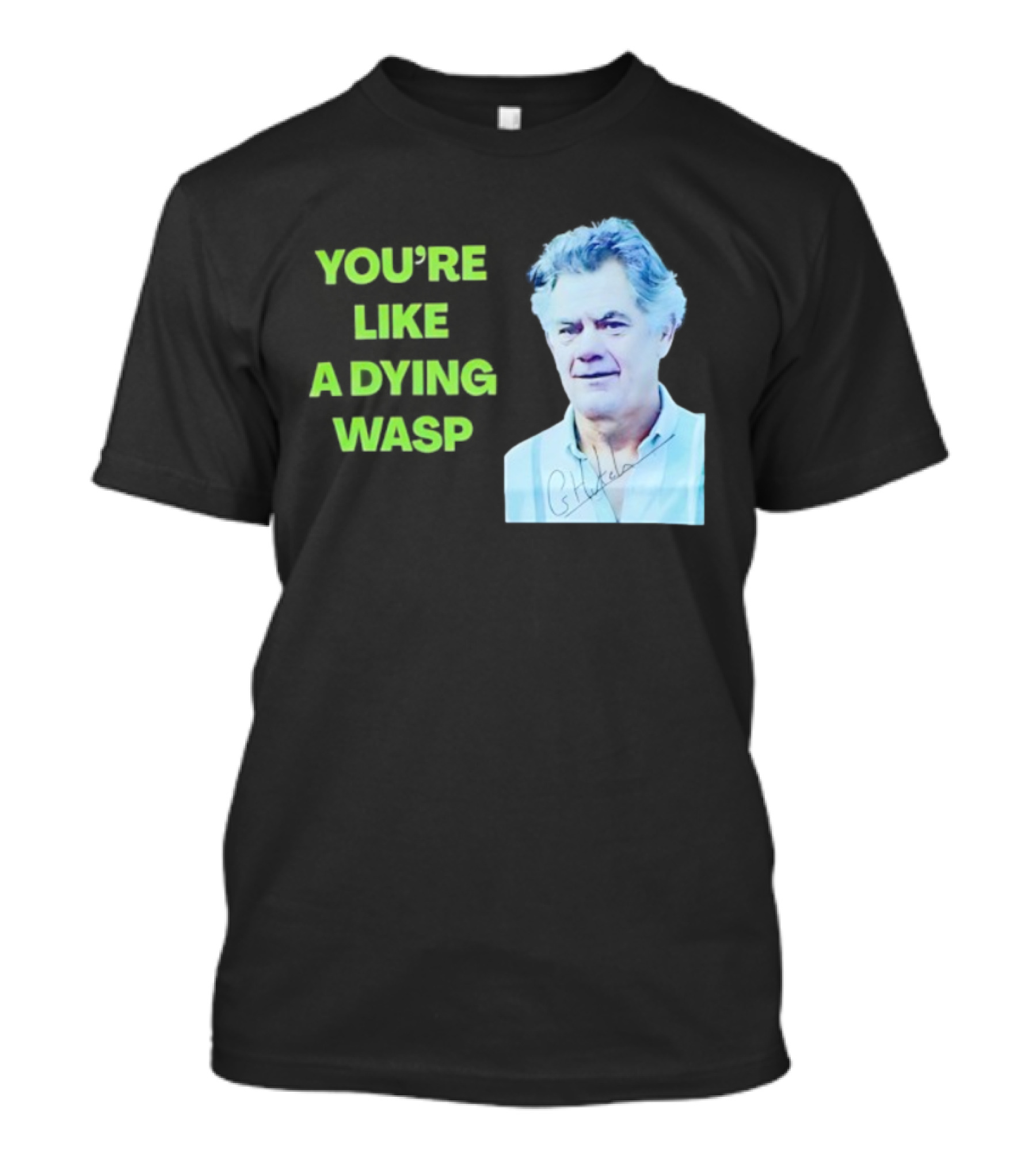 You’re Like A Dying Wasp Gerry Hutch Signature T-Shirt