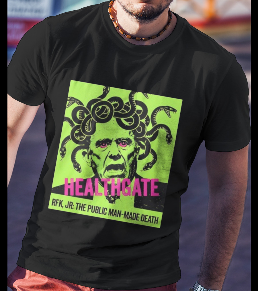 Healthgate Medusa RFK Jr The Public Man-Made Death T-Shirt
