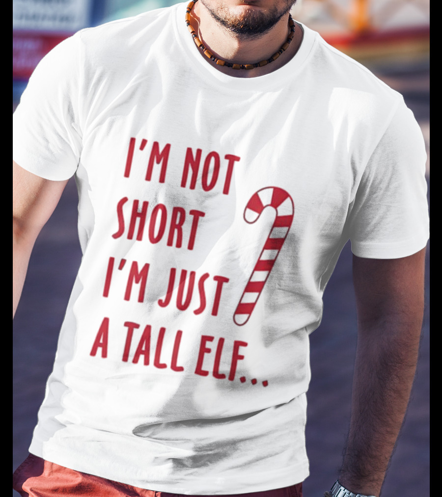 I'm Not Short I'm Just A Tall Elf Christmas Candy Cane T-Shirt
