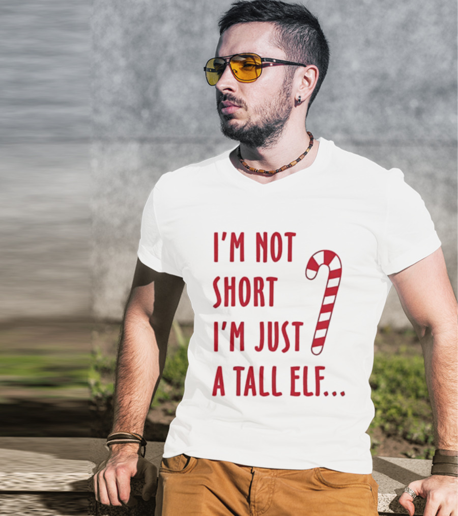 I'm Not Short I'm Just A Tall Elf Christmas Candy Cane T-Shirt