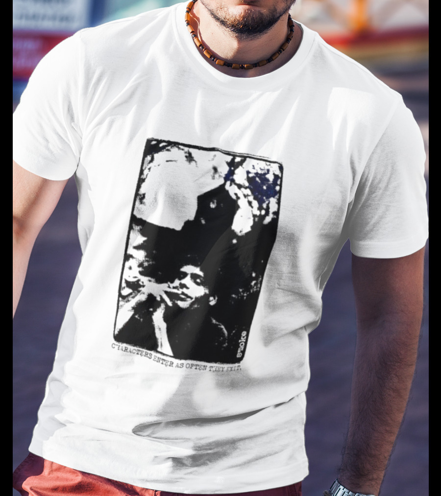 Smoke Michael Peter Smith Characters Enter As Often As They Exit T-Shirt